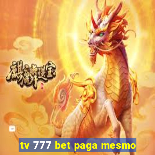 tv 777 bet paga mesmo