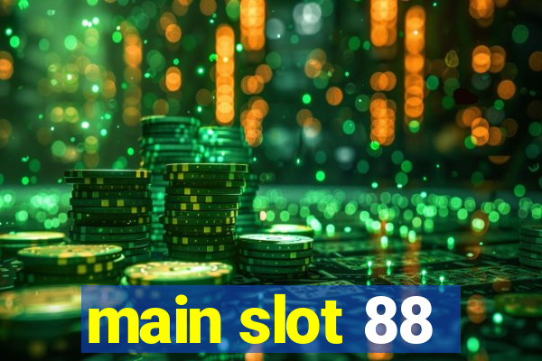 main slot 88