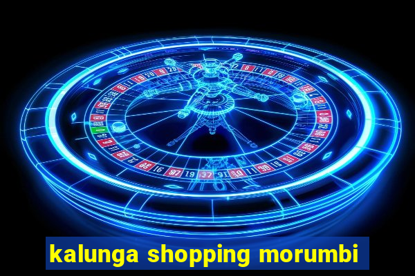 kalunga shopping morumbi