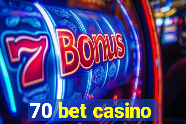 70 bet casino