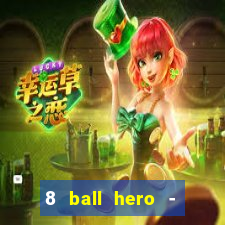 8 ball hero - jogo de bilhar