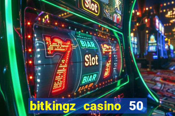 bitkingz casino 50 free spins