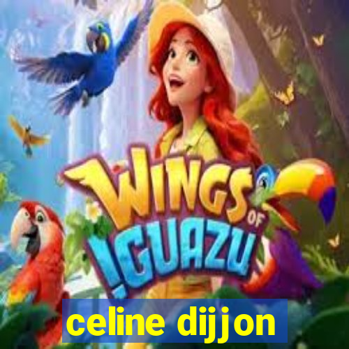 celine dijjon