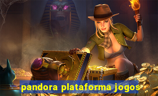 pandora plataforma jogos