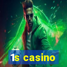 1s casino