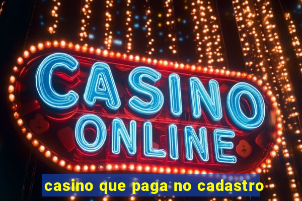 casino que paga no cadastro