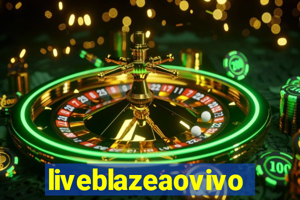 liveblazeaovivo