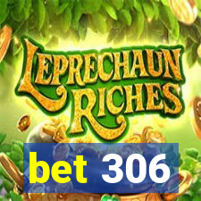 bet 306