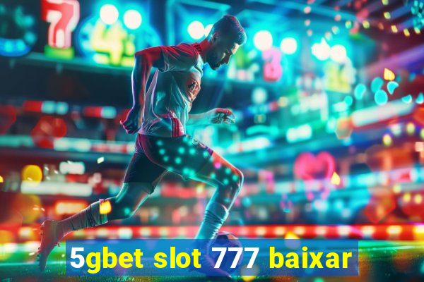 5gbet slot 777 baixar