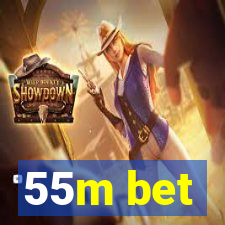 55m bet