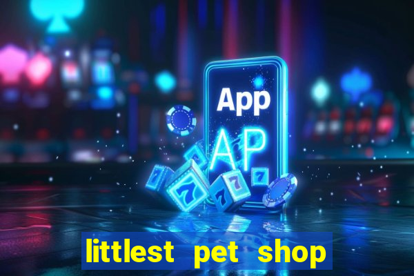 littlest pet shop jogo antigo baixar dinheiro infinito