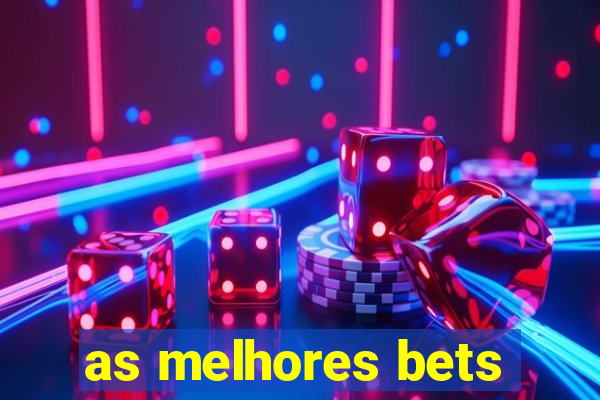 as melhores bets