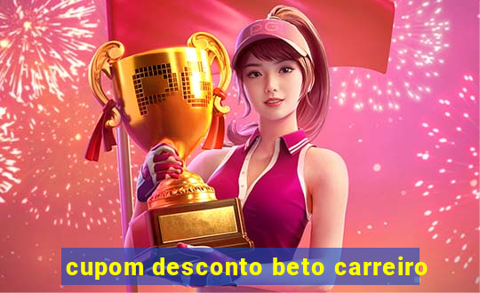 cupom desconto beto carreiro