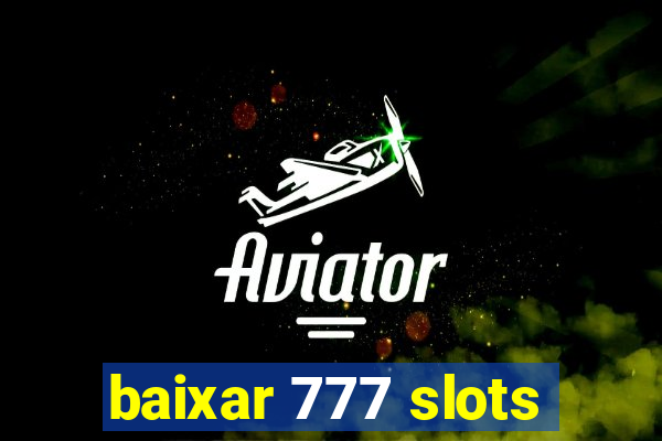 baixar 777 slots