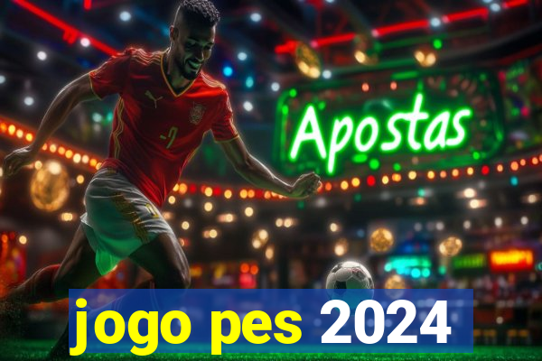 jogo pes 2024