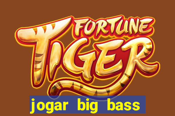 jogar big bass splash gratis