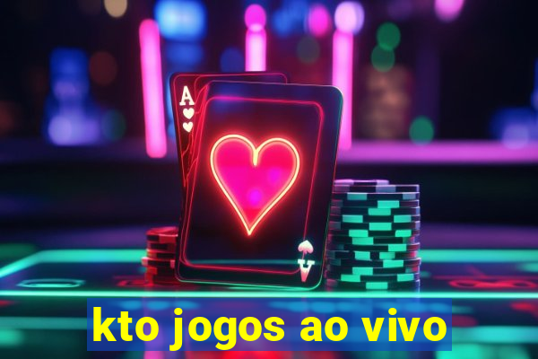 kto jogos ao vivo