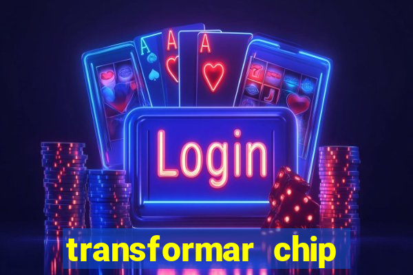 transformar chip tim em esim