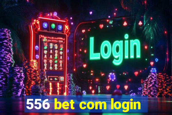 556 bet com login