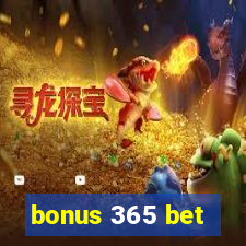 bonus 365 bet