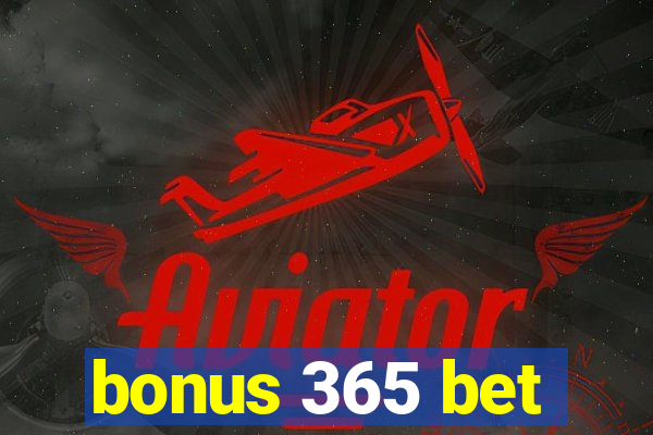 bonus 365 bet