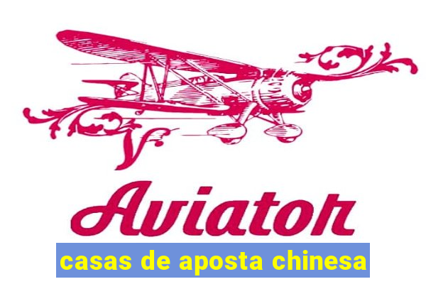 casas de aposta chinesa