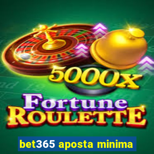 bet365 aposta minima