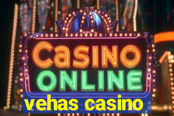 vehas casino