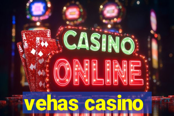 vehas casino