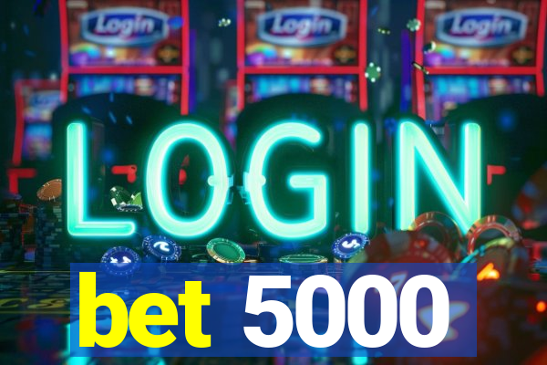 bet 5000