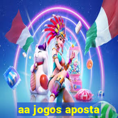 aa jogos aposta