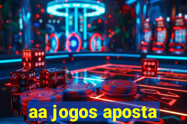 aa jogos aposta