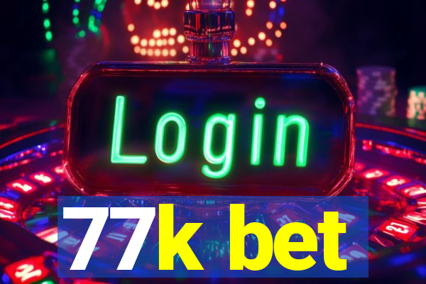 77k bet