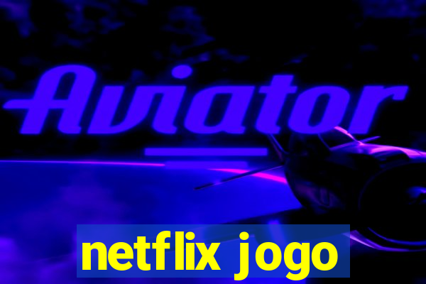 netflix jogo