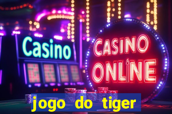 jogo do tiger bonus sem deposito