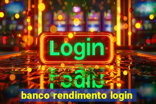 banco rendimento login