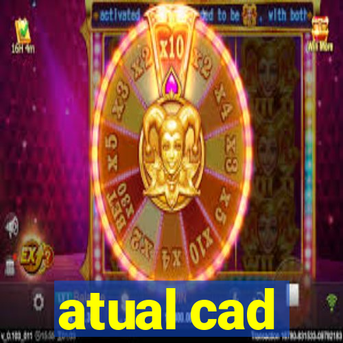 atual cad