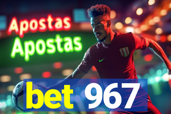 bet 967