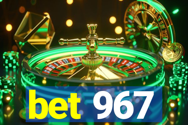 bet 967