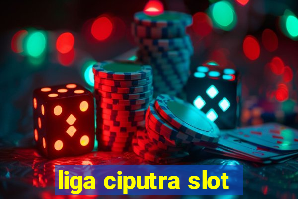 liga ciputra slot