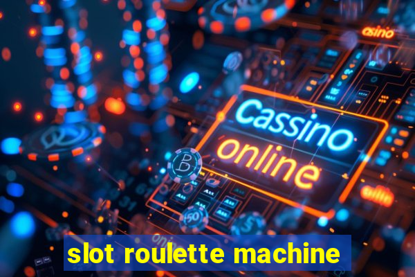 slot roulette machine