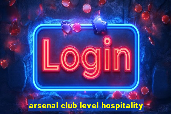 arsenal club level hospitality