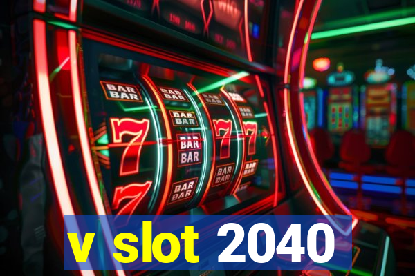 v slot 2040