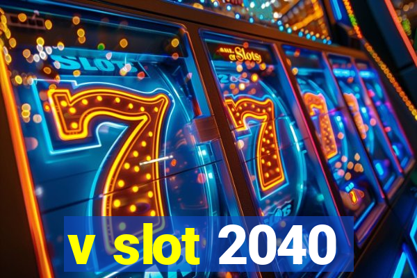 v slot 2040