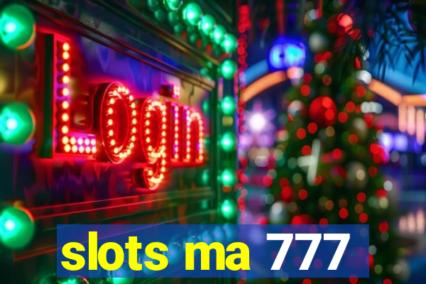 slots ma 777