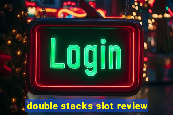 double stacks slot review