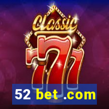 52 bet .com