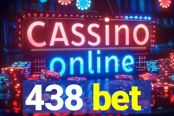 438 bet