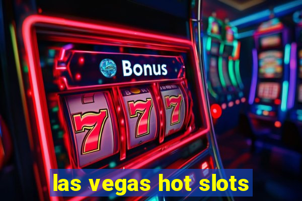 las vegas hot slots