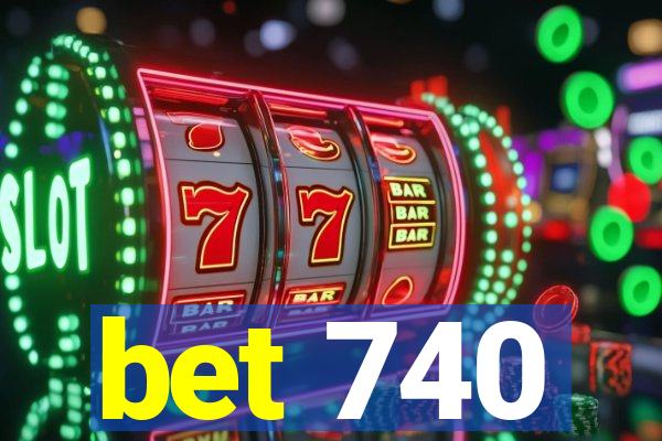 bet 740